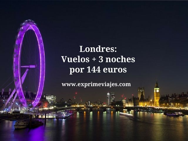 🇬🇧 LONDRES: VUELOS + 3 NOCHES POR 144 EUROS