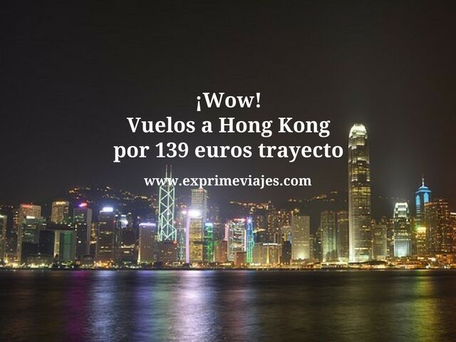 🇭🇰 VUELOS A HONG KONG POR 139 EUROS TRAYECTO