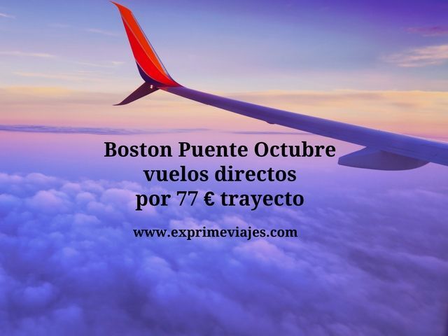 ✈️ BOSTON PUENTE OCTUBRE: VUELOS DIRECTOS POR 77 EUROS TRAYECTO