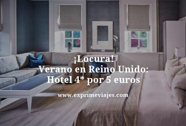 🇬🇧 VERANO EN REINO UNIDO: HOTEL 4* POR 5 EUROS