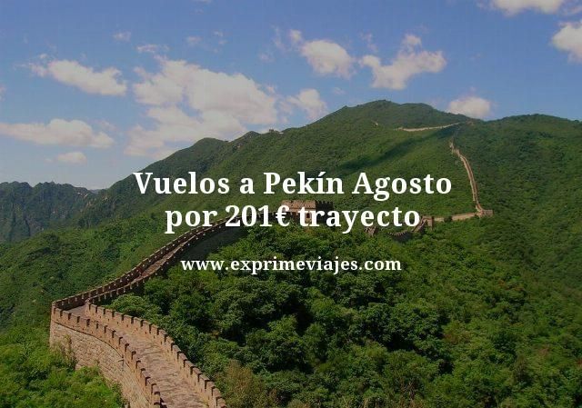 🇨🇳 VUELOS A PEKIN EN AGOSTO POR 201 EUROS TRAYECTO