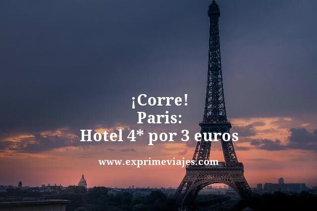 🇫🇷 CORRE! PARIS: HOTEL 4* POR 3 EUROS