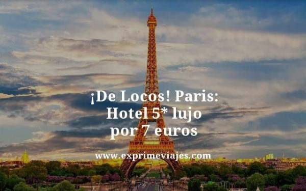 🇫🇷 PARIS: HOTEL 5* LUJO VERANO POR 7 EUROS