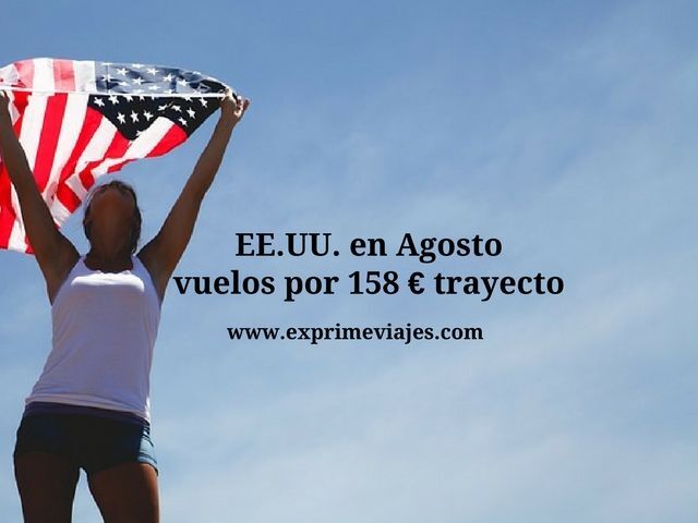 🇺🇸 ESTADOS UNIDOS EN AGOSTO: VUELOS POR 158 EUROS TRAYECTO