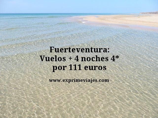 🇪🇸 FUERTEVENTURA: VUELOS + 4 NOCHES 4* POR 111 EUROS
