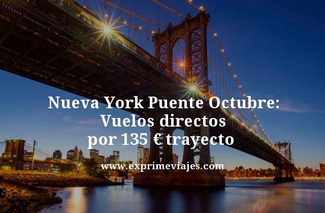🇺🇸 NUEVA YORK PUENTE OCTUBRE: VUELOS POR 135 EUROS TRAYECTO