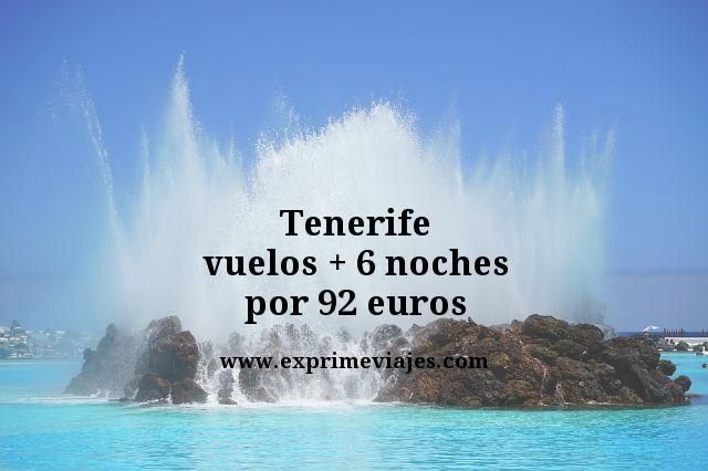 🇪🇸 TENERIFE: VUELOS + 6 NOCHES POR 92 EUROS