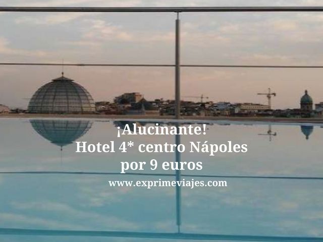 🇮🇹 ALUCINANTE! NÁPOLES: HOTEL SPA 4* POR 9 EUROS