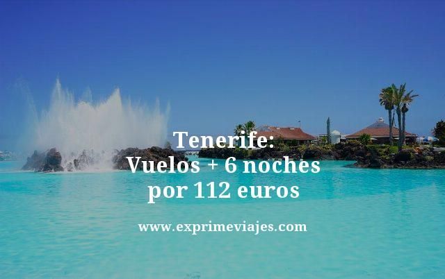 🇪🇸 TENERIFE: VUELOS + 6 NOCHES POR 112 EUROS