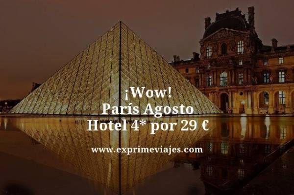 🇫🇷 PARÍS AGOSTO: HOTEL 4* POR 29 EUROS