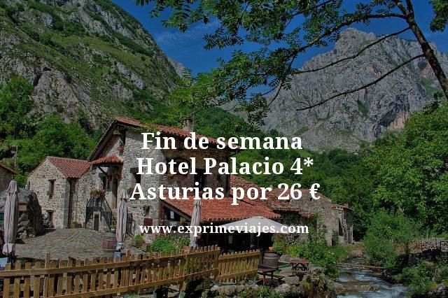 🇪🇸 FIN DE SEMANA HOTEL PALACIO 4* ASTURIAS POR 26 EUROS