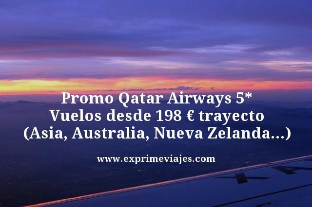 🇳🇿 QATAR AIRWAYS PROMO: VUELOS DESDE 198 EUROS TRAYECTO (ASIA, AUSTRALIA, NUEVA ZELANDA…)