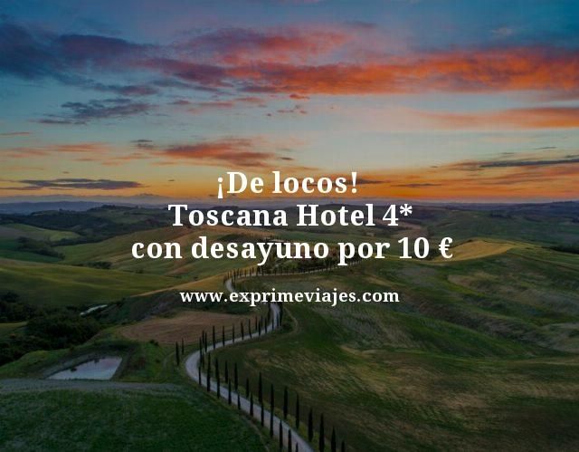 🇮🇹 TOSCANA: HOTEL 4* CON DESAYUNO POR 10 EUROS