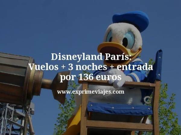 🇫🇷 Disneyland París: Vuelos + 3 noches + entrada por 136 euros