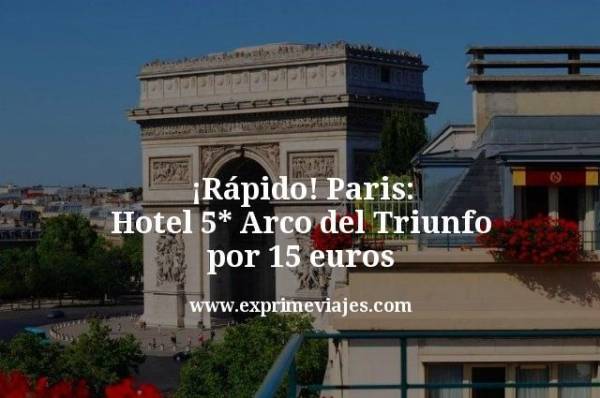 🇫🇷 Rápido! París: Hotel 5* Arco del Triunfo por 15 euros