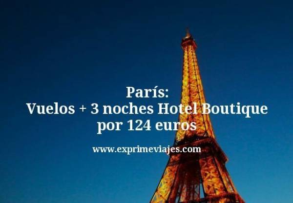 🇫🇷 París: Vuelos + 3 noches Hotel Boutique por 124 euros
