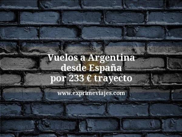 🇦🇷 Vuelos a Argentina desde España por 233 € trayecto