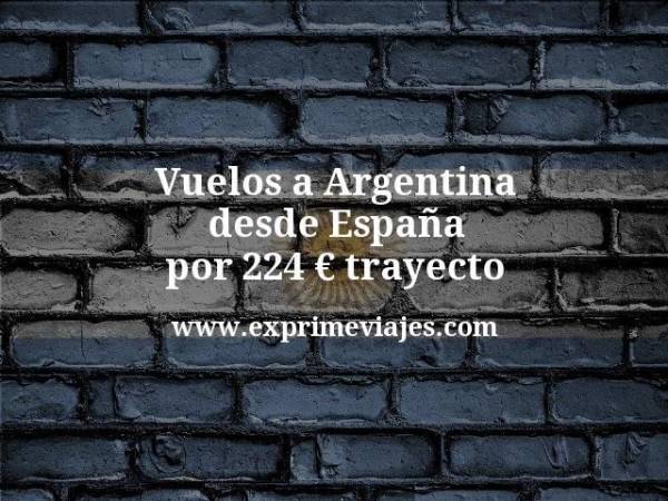 🇦🇷 Vuelos a Argentina desde España por 224 € trayecto