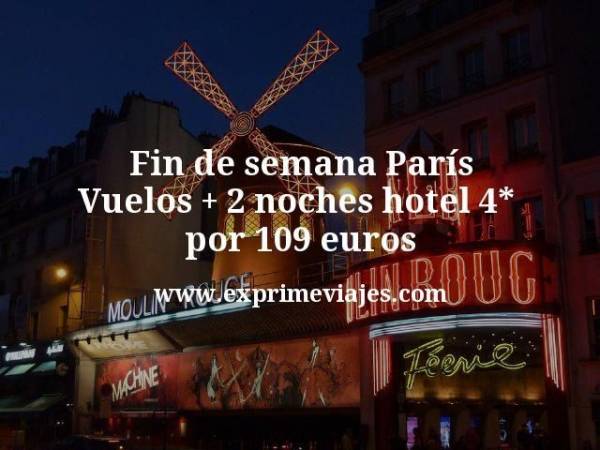 🇫🇷 París fin de semana: Vuelos + 2 noches hotel 4* por 109 euros