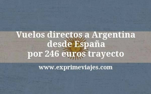 🇦🇷 Vuelos directos a Argentina desde España por 246 € trayecto