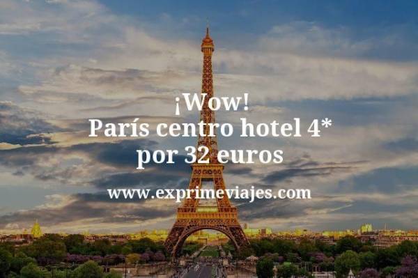 🇫🇷 París centro: hotel 4* por 32 euros