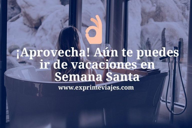 ✈️ Estas son las mejores ofertas de viaje para Semana Santa