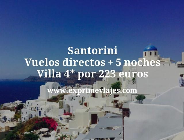 🇬🇷 Santorini: Vuelos directos + 5 noches Villa 4* por 223 euros