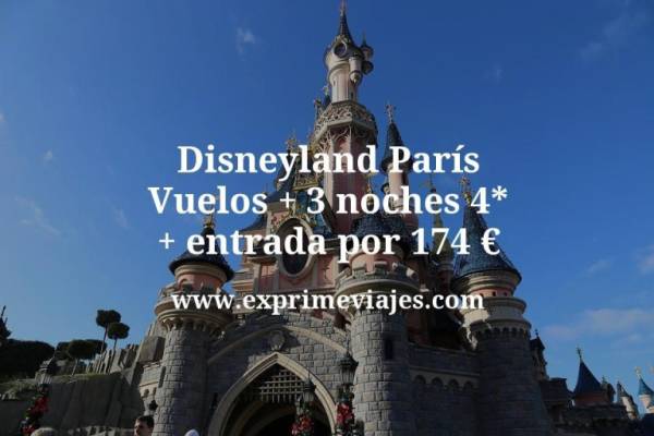 🇫🇷 Disneyland París: Vuelos + 3 noches 4* + entrada por 174 euros