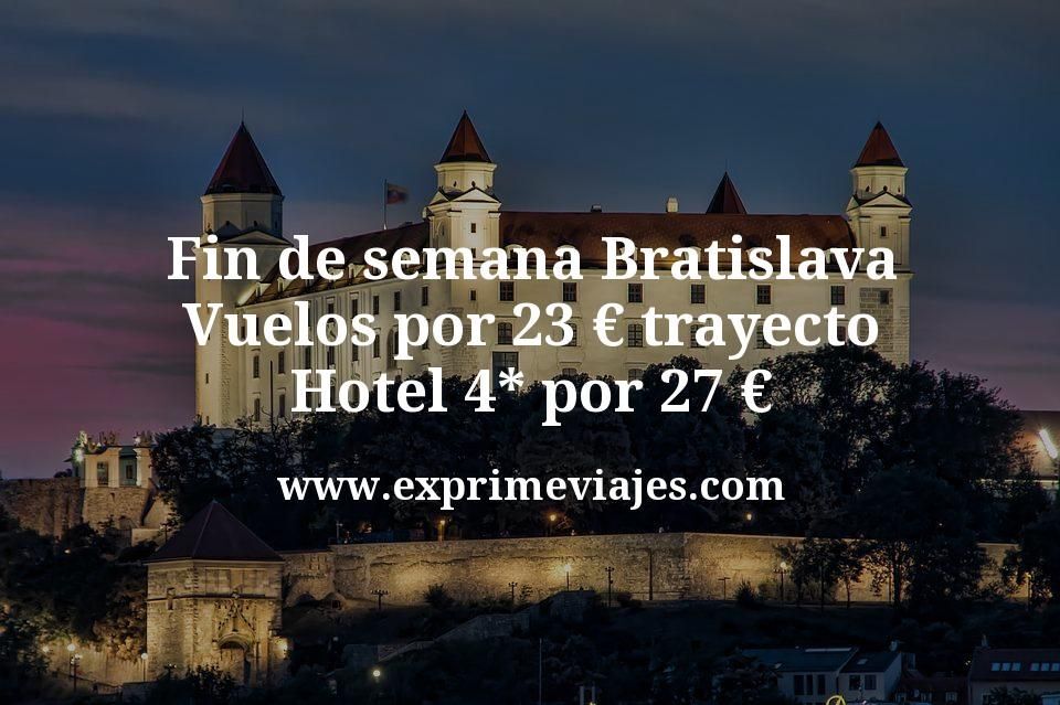 🧳 Fin de semana Bratislava: Vuelos por 23 € trayecto; Hotel 4* por 27 € p.p/noche