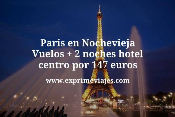 🇫🇷 Paris en Nochevieja: Vuelos + 2 noches hotel centro por 147 euros