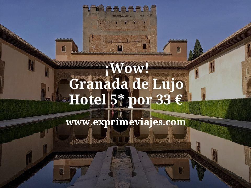 🇪🇸 Granada de lujo: Hotel 5* por 33 € p.p/noche