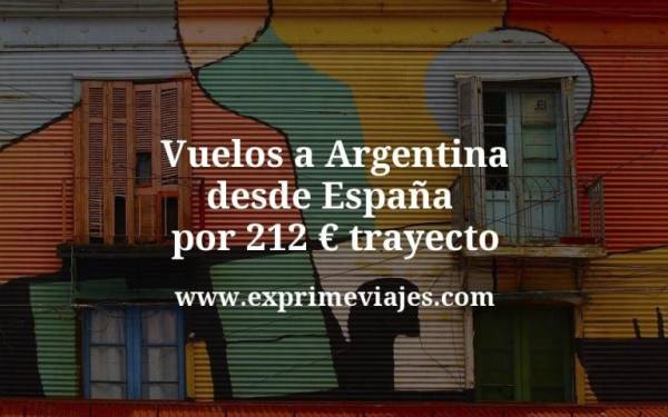 🇦🇷 Vuelos a Argentina desde España por 212 euros trayecto