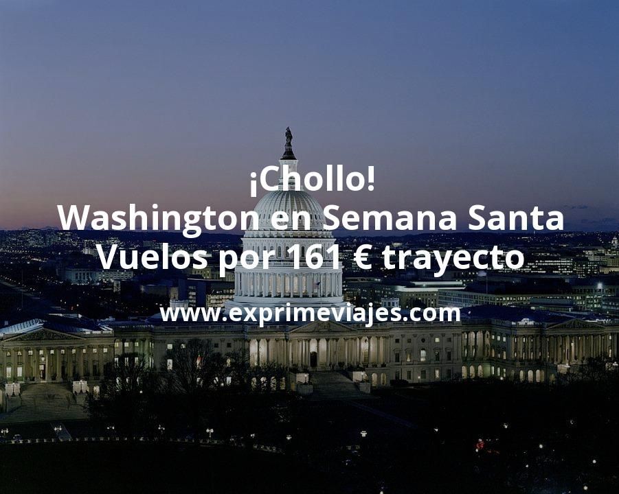 ✈️ Washington en Semana Santa: Vuelos por 161 euros trayecto