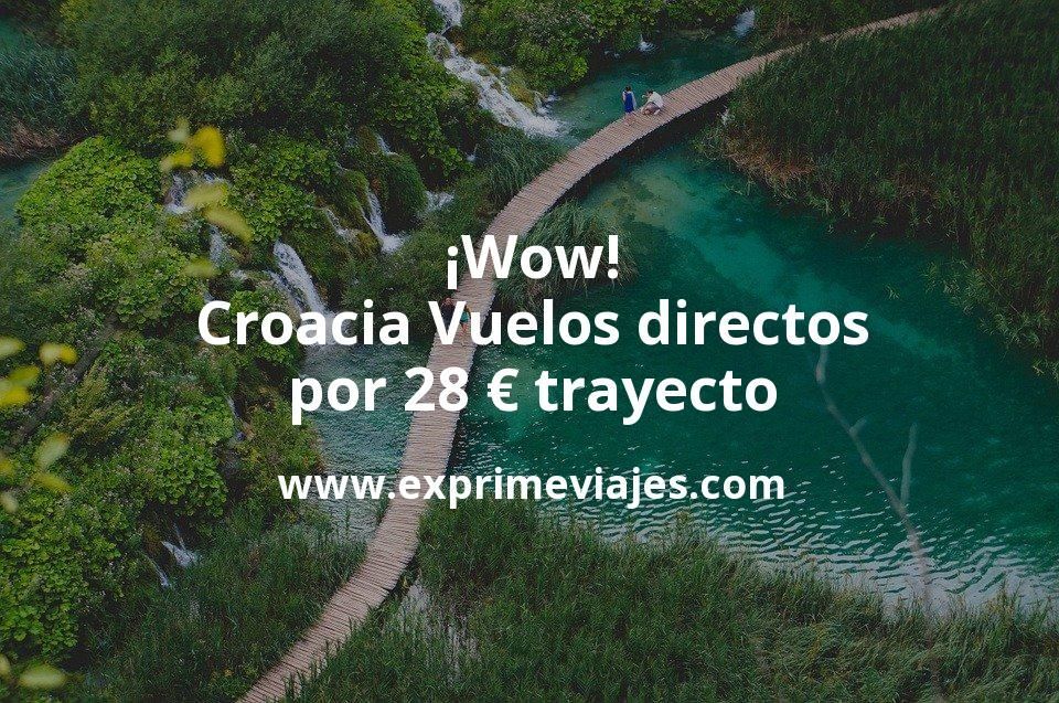 🇭🇷 Croacia: Vuelos directos por 28 euros trayecto