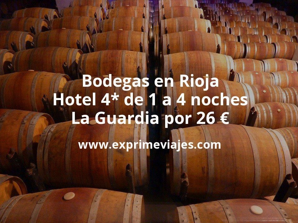 🇪🇸 Bodegas en Rioja: Hotel 4* de 1 a 4 noches Laguardia por 26 € p.p/noche
