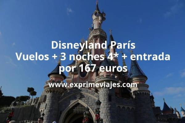 🇫🇷 Disneyland París: Vuelos + 3 noches 4* + entrada por 167 euros