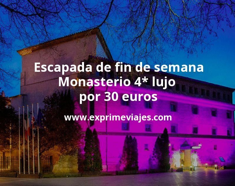 🧳 Escapada de fin de semana Monasterio 4* lujo por 30 euros p.p/noche