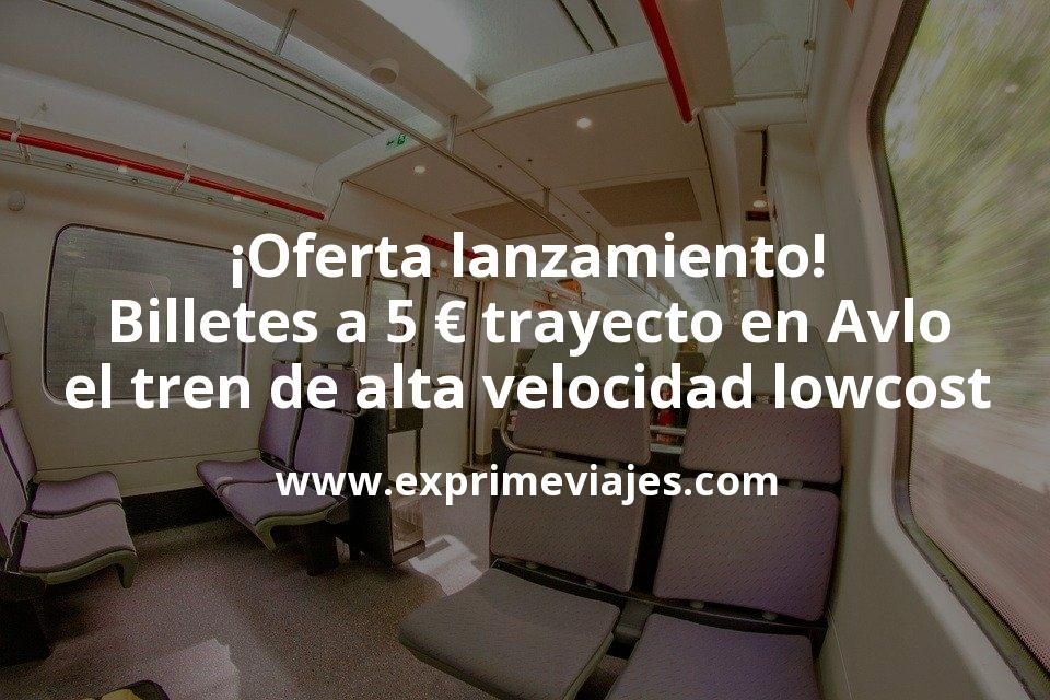 🇪🇸 Oferta lanzamiento! Billetes a 5 euros para Avlo, el nuevo tren de alta velocidad lowcost de Renfe