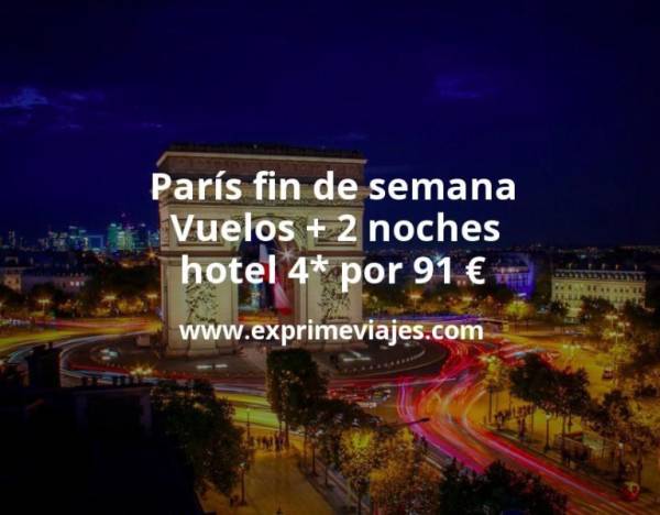 🇫🇷 París fin de semana: Vuelos + 2 noches hotel 4* por 91 euros