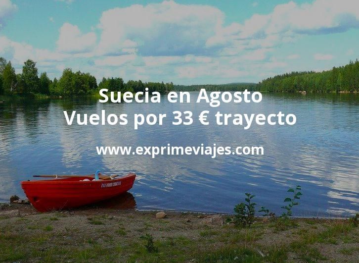 🇸🇪 Suecia en Agosto: Vuelos por 33 euros trayecto