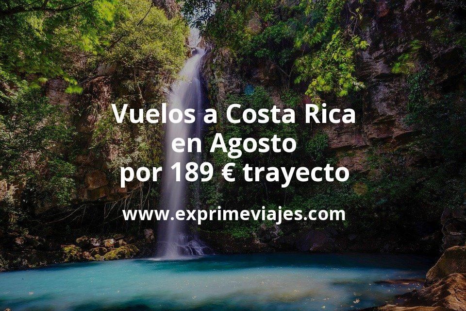 🇨🇷 Vuelos a Costa Rica en Agosto por 189 euros trayecto
