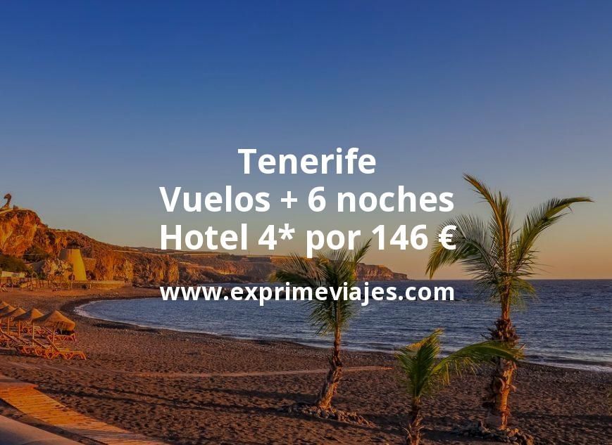 🇪🇸 Tenerife: Vuelos + 6 noches hotel 4* por 146 euros