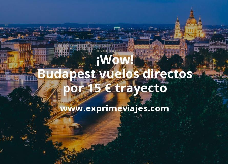 🇭🇺 Budapest: Vuelos directos por 15 euros trayecto