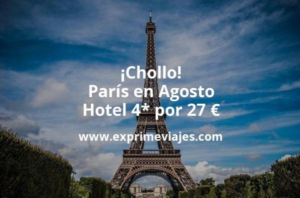 🇫🇷 París en Agosto: Hotel 4* por 27 € p.p/noche