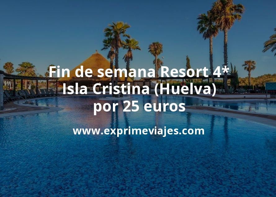 🧳 Fin de semana: Resort 4* Isla Cristina (Huelva) por 25 € p.p/noche