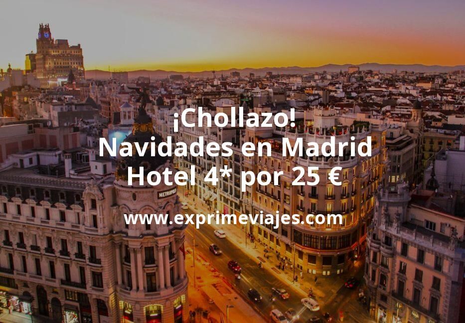 🇪🇸 Navidades en Madrid: Hotel 4* por 25 € p.p/noche