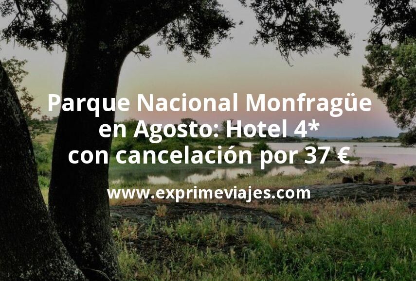 Parque Nacional Monfragüe en Agosto: Hotel 4* con cancelación por 37 € p.p/noche