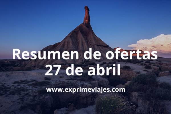 ✈️ Resumen de ofertas y chollos – 27 de abril