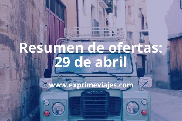 ✈️ Resumen de ofertas y chollos – 29 de abril