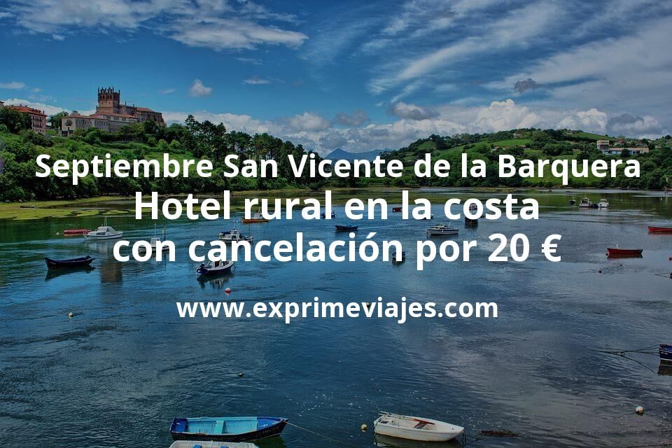 🇪🇸 Septiembre San Vicente de la Barquera: Hotel rural en la costa con cancelación por 20 € p.p/noche